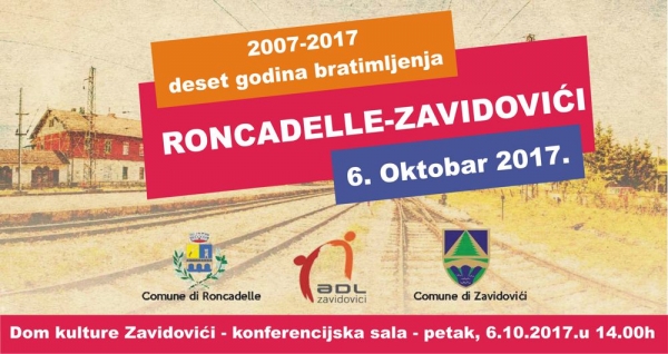 DESET GODINA OD BRATIMLJENJA DVIJE OPĆINE 2007–2017 RONCADELLE (IT)–ZAVIDOVIĆI (BiH)